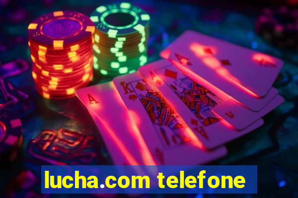 lucha.com telefone